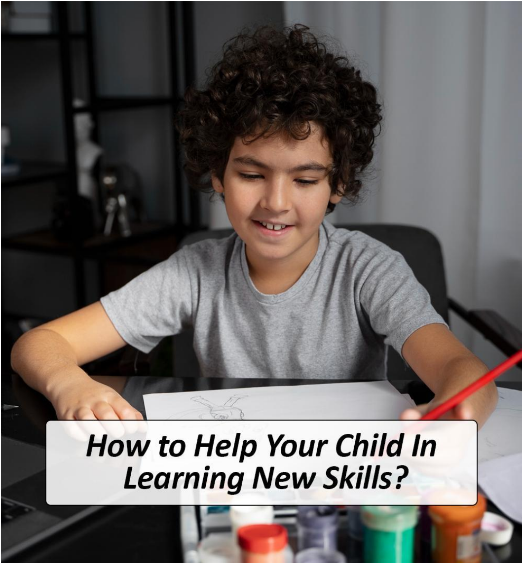 How to Help Your Child In Learning New Skills?