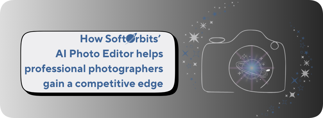 How SoftOrbits’ AI Photo Editor helps professional photographers gain a competitive edge