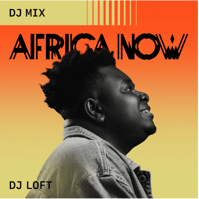 Africa Now DJ Mix Feats DJ Loft Africa Now DJ Mix Feats DJ Loft