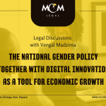Legal Discussions with Vengai Madzima: The National Gender Policy together with Digital Innovation as a Tool for Economic Growth 