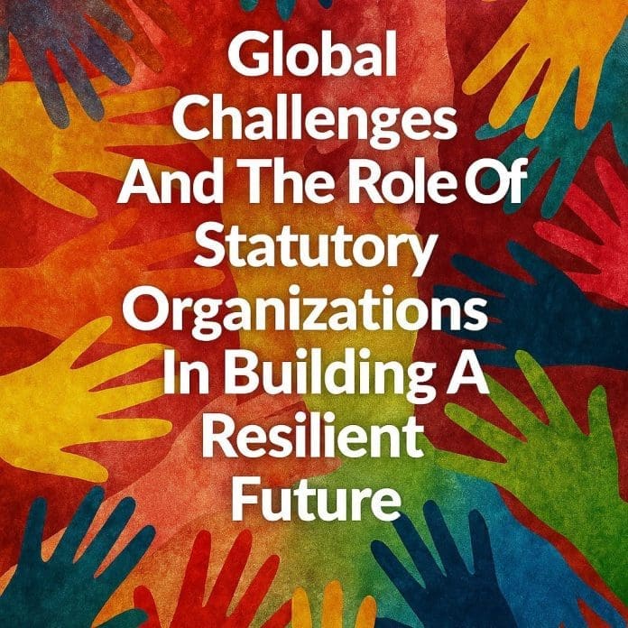 Défis mondiaux et rôle des organisations statutaires dans la construction d’un avenir résilient